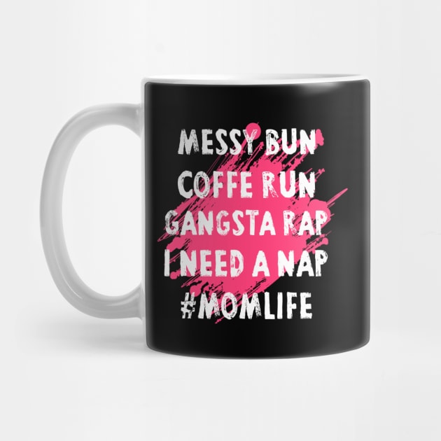 Womens Mom Shirts Mom Life Messy Bun Coffee Run Gangsta Rap Nap by Pannolinno